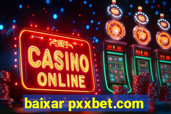 baixar pxxbet.com